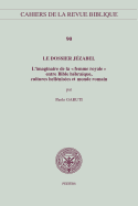 Le dossier Jezabel: L'imaginaire de la " femme royale " entre Bible hebraique, cultures hellenisees et monde romain