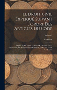 Le Droit Civil Expliqu Suivant L'ordre Des Articles Du Code: Depuis Et Y Compris Le Titre De La Vente. De La Prescription, Ou Commentaire Du Titre XX Du Livre III Du Code Civil; Volume 1