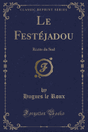 Le Festjadou: Rcits Du Sud (Classic Reprint)