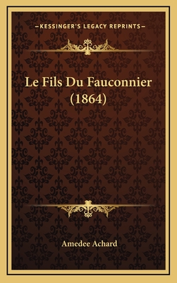 Le Fils Du Fauconnier (1864) - Achard, Amedee