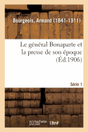 Le gnral Bonaparte et la presse de son poque. Srie 1