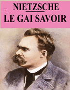 Le Gai Savoir: ?dition originale et annot?e