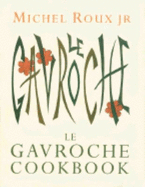 Le Gavroche Cookbook - Roux, Michel, Jr., and Roux Jr, Michel