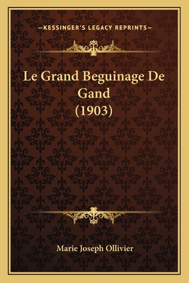 Le Grand Beguinage de Gand (1903) - Ollivier, Marie Joseph