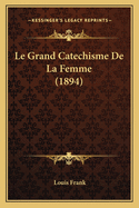 Le Grand Catechisme De La Femme (1894)