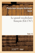 Le grand vocabulaire fran?ois. Tome 12