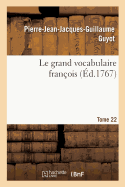 Le grand vocabulaire fran?ois. Tome 22