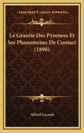 Le Granite Des Pyrenees Et Ses Phenomenes de Contact (1898)