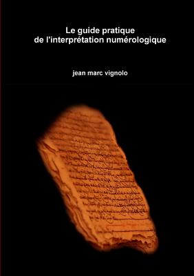 Le Guide Pratique de l'Interpr?tation Num?rologique - Vignolo, Jean Marc