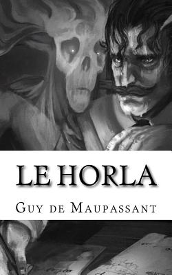 Le Horla - Maupassant, Guy de