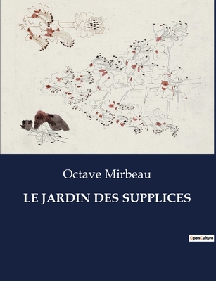 Le Jardin Des Supplices - Mirbeau, Octave