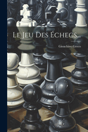 Le Jeu Des Echecs...