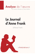 Le Journal d'Anne Frank d'Anne Frank (Analyse de l'oeuvre): Analyse compl?te et r?sum? d?taill? de l'oeuvre