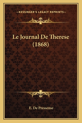 Le Journal de Therese (1868) - de Pressense, E