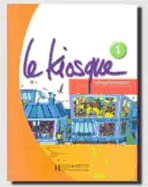 Le Kiosque: Niveau 1 Livre de L'Eleve