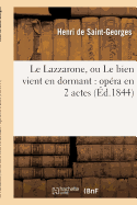 Le Lazzarone, Ou Le Bien Vient En Dormant: Op?ra En 2 Actes