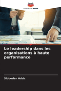 Le leadership dans les organisations  haute performance