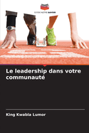 Le leadership dans votre communaut?