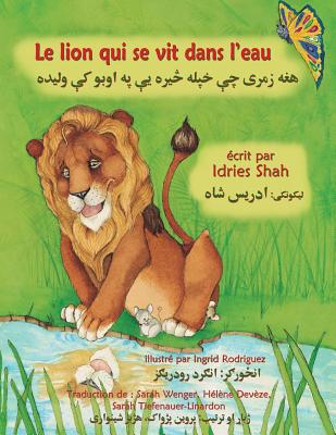 Le Lion qui se vit dans l'eau: Edition fran?ais-pachto - Shah, Idries, and Rodriguez, Ingrid (Illustrator)