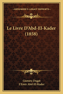 Le Livre D'Abd-El-Kader (1858)