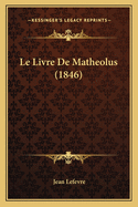 Le Livre De Matheolus (1846)