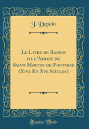 Le Livre de Raison de l'Abbaye de Saint-Martin-De-Pontoise (Xive Et Xve Sicles) (Classic Reprint)