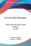 Le Livre Des Pseaumes: Traduction Nouvelle, Selon L'Hebreu (1740)