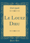 Le Louez Dieu (Classic Reprint)