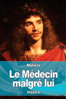 Le Mdecin malgr lui - Molire