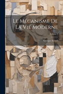 Le M?canisme de la Vie Moderne; Volume 3