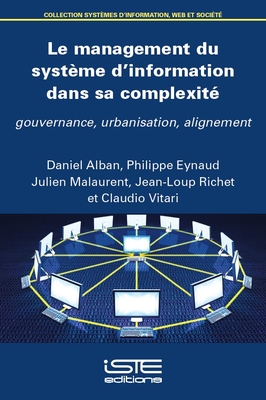 Le management du systme d'information dans sa complexit: Gouvernance, urbanisation, alignement - Alban, Daniel, and Eynaud, Philippe
