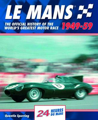 Le Mans 1949-59: The Official History of the World's Greatest Motor Race - Spurring, Quentin