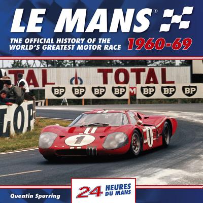 Le Mans 24 Hours 1960-69: The Official History of the World's Greatest Motor Race 1960-69 - Spurring, Quentin