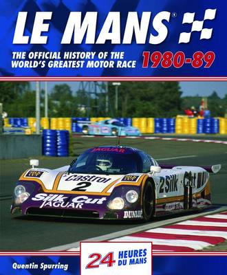 Le Mans: The Official History of the World's Greatest Motor Race, 1980-89 - Spurring, Quentin