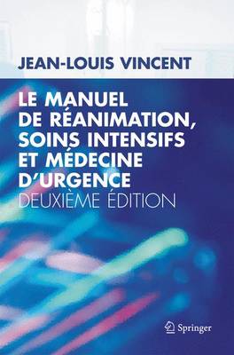 Le Manuel de Ra(c)Animation, Soins Intensifs Et Ma(c)Decine D'Urgence - Vincent, Jean-Louis, MD, PhD