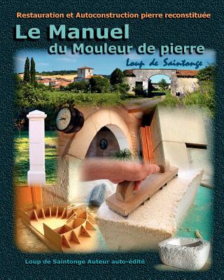 Le Manuel Du Mouleur de Pierre - Loup De Saintonge, De Saintonge (Editor)