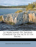 Le Marchand de Smyrne: Comedie En Un Acte Et En Prose...