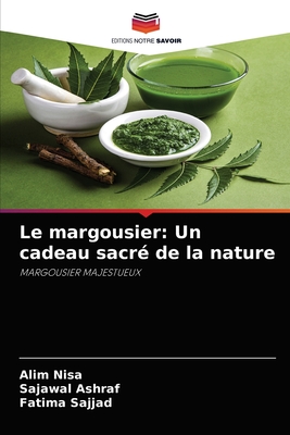 Le margousier: Un cadeau sacr? de la nature - Nisa, Alim, and Ashraf, Sajawal, and Sajjad, Fatima