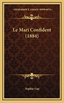 Le Mari Confident (1884) - Gay, Sophie