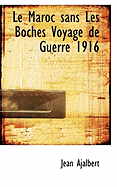 Le Maroc Sans Les Boches Voyage de Guerre 1916