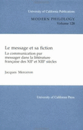 Le Message Et Sa Fiction: La Communication Par Messager Dans La Littrature Francaise Des Xiie Et Xiiie Sicles (in French)