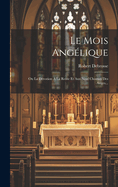 Le Mois Anglique: Ou La Dvotion  La Reine Et Aux Neuf Choeurs Des Anges...