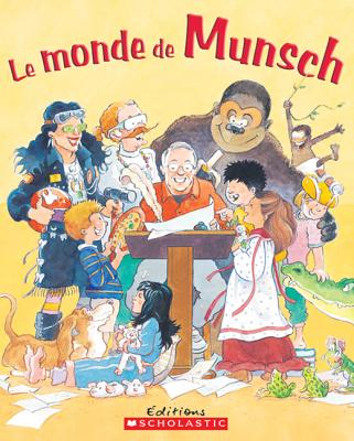 Le Monde de Munsch - Daniel, Alan (Illustrator), and Daniel, Lea (Illustrator), and Munsch, Robert