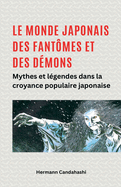 Le monde japonais des fantmes et des dmons Mythes et lgendes dans la croyance populaire japonaise