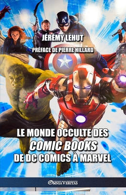 Le monde occulte des comic Books: de DC Comics  Marvel - Lehut, Jrmy, and Hillard, Pierre