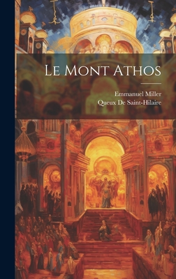 Le Mont Athos - Miller, Emmanuel, and De Saint-Hilaire, Queux