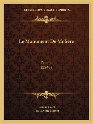 Le Monument de Moliere: Poeme (1843) - Colet, Louise, and Martin, Louis Aime