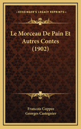 Le Morceau de Pain Et Autres Contes (1902)