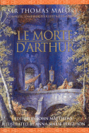 Le Morte D'Arthur: Complete, Unabridged, Illustrated Edition - Malory, Thomas, Sir, and Matthews, John (Editor)