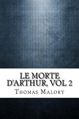 Le Morte D'Arthur, vol 2 - Malory, Thomas, Sir